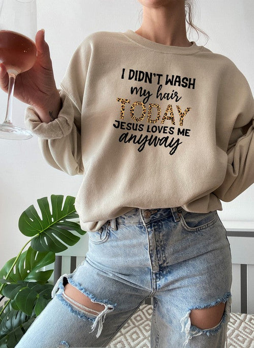 I Didnt Wash My Hair Today Sweat Shirt