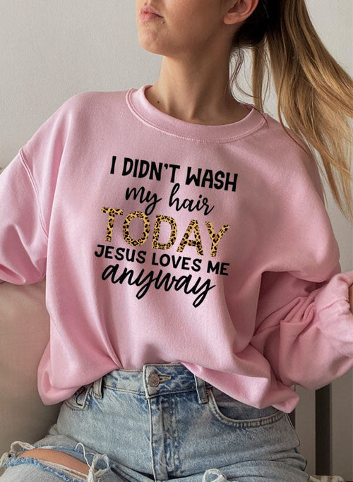 I Didnt Wash My Hair Today Sweat Shirt