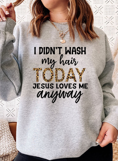 I Didnt Wash My Hair Today Sweat Shirt