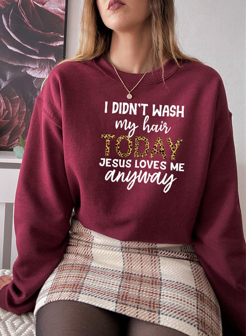 I Didnt Wash My Hair Today Sweat Shirt